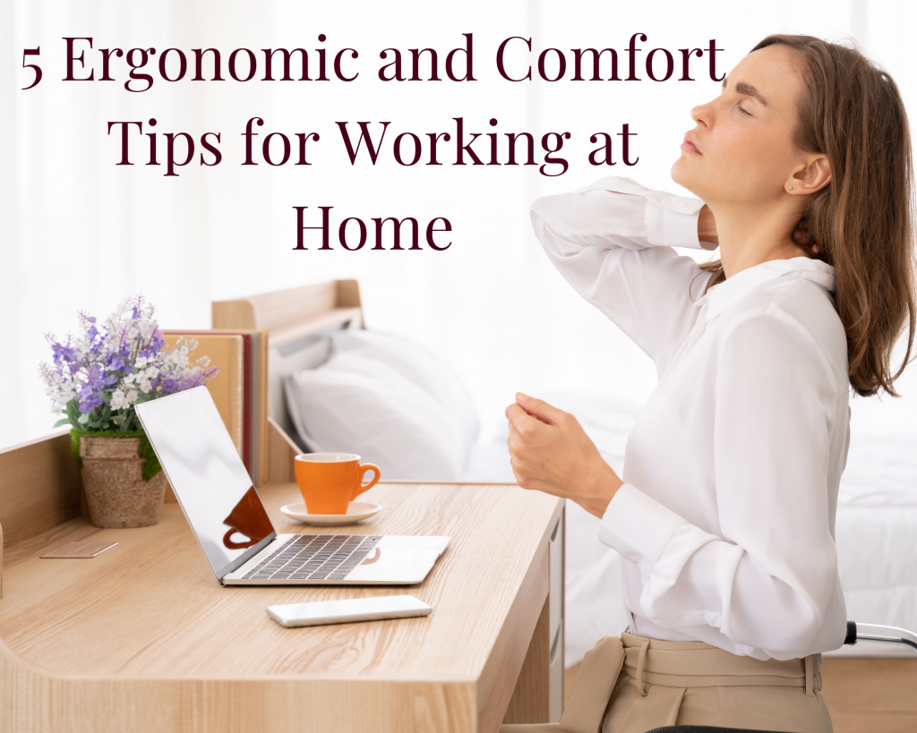 5 Ergonomic and Comfort Tips for Working at Home